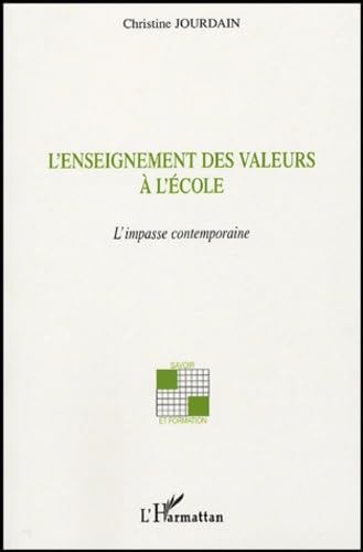 L'enseignement des valeurs à l'école : L'impasse contemporaine 9782747574792