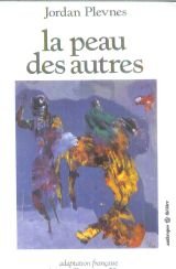 La peau des autres: Pièce-rêve avec fusillade à la dix-huitième lettre de l'alphabet, le tout en quinze scènes 9782717824841