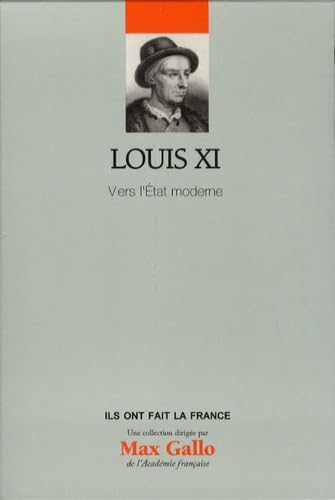 Louis XI: Vers l'Etat moderne 9782810504367