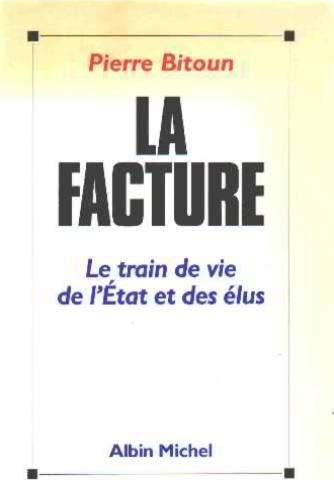 La facture: Le train de vie de l'Etat et des élus 9782226061614