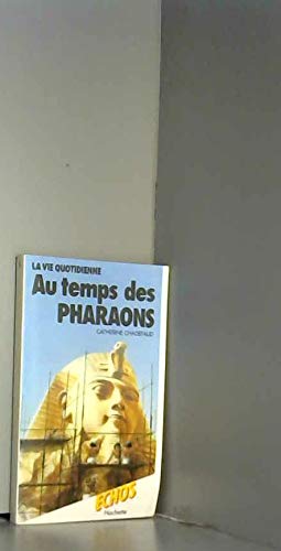 La Vie quotidienne au temps des pharaons (Collection Échos) 9782010092329