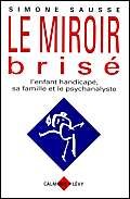 Le Miroir brisé: L'enfant handicapé, sa famille et le psychanalyste 9782702125823