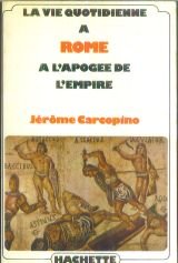 La vie quotidienne à Rome à l'apogée de l'Empire 9782010059209