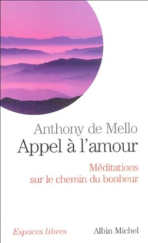 Appel à l'amour - Méditations sur le chemin du bonheur 9782226159014
