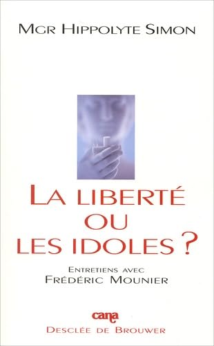 La liberté ou les idoles ? Entretiens avec Frédéric Mounier 9782220049700