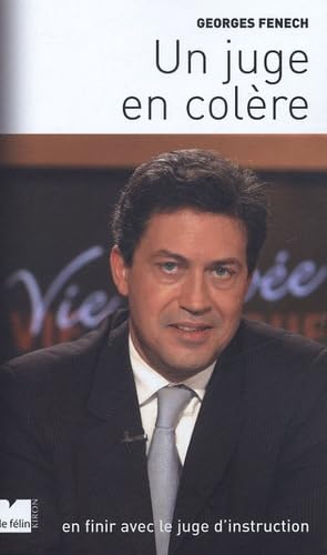 Un juge en colère: En finir avec le juge d'instruction 9782866455873