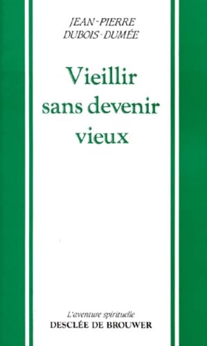 Vieillir sans devenir vieux 9782220032450