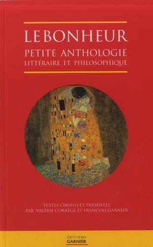 Le bonheur: Petite anthologie littéraire et philosophique 9782351841358