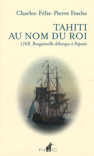 Tahiti au nom du roi: 1768, Bougainville débarque à Papeete 9782350390345