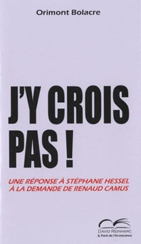 J'y crois pas ! Une réponse à Stéphane Hessel à la demande de Renaud Camus 9782358690232