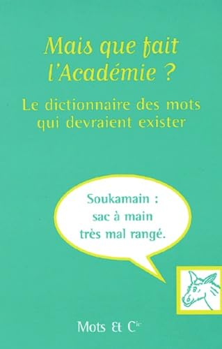 Mais que fait l'Académie ? : Le dictionnaire des mots qui devraient exister 9782913588295