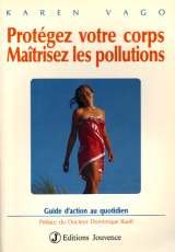 Protegez votre corps, maitrisez les pollutions 9782883530294