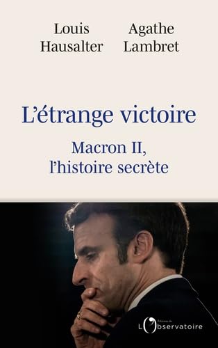 L'étrange victoire: Macron II, l'histoire secrète 9791032913277