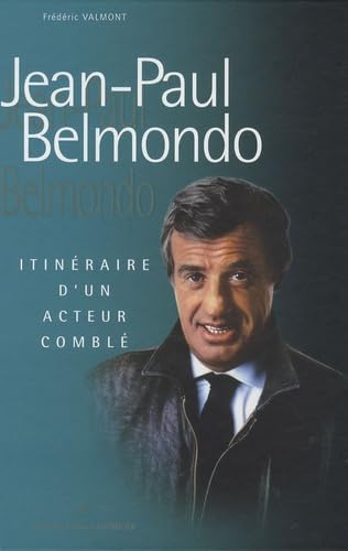 Jean-Paul Belmondo: Itinéraire d'un enfant gâté 9782841675968