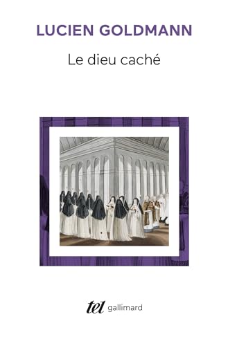 Le Dieu caché: Étude sur la vision tragique dans les «Pensées» de Pascal et dans le théâtre de Racine 9782070295500