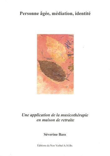 Personne âgée, médiation, identité: Une application de la musicothérapie en maison de retraite 9782906274600