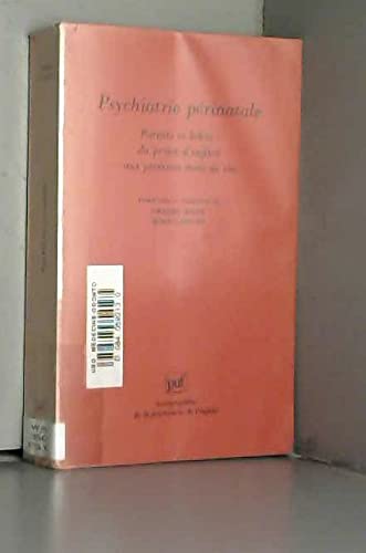 Psychiatrie périnatale : Parents et bébés, du projet d'enfant aux premiers mois de vie 9782130489016