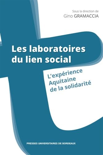 Les laboratoires du lien social: L'expérience aquitaine de la solidarité 9782867819629