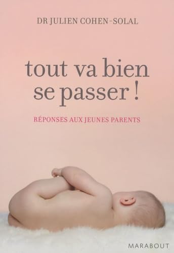 Tout va bien se passer ! : Réponses aux jeunes parents 9782501064590