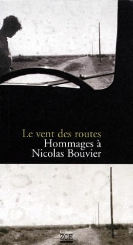 Le Vent Des Routes. Hommages A Nicolas Bouvier 9782881823312