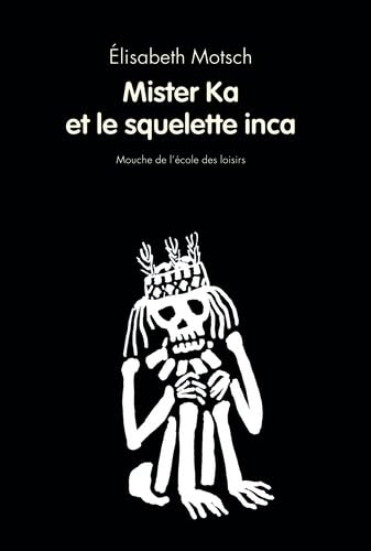 mister ka et le squelette inca 9782211097468