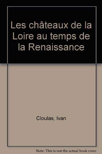 Les châteaux de la Loire au temps de la Renaissance 9782012352186