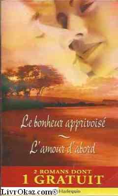 LE BONHEUR APPRIVOISE + L'AMOUR D'ABORD 9782280177535