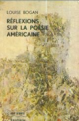 Louise Bogan. Réflexions sur la poésie américaine : EAchievement in American poetrye, 1900-1950. Traduction par Paule Lafeuille et Laurette Véza. Préface de Roger Asselineau