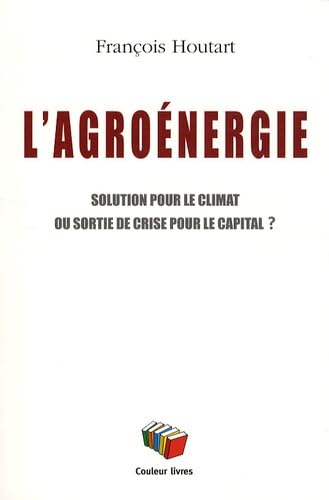 L'agroénergie : Solution pour le climat ou sortie de crise pour le capital ? 9782870035085