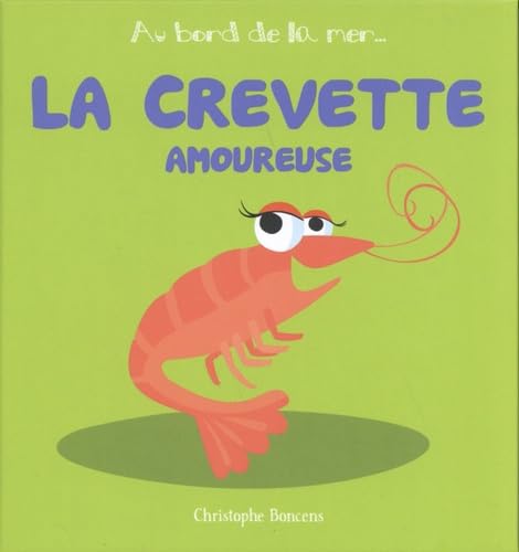 La Crevette Amoureuse - T 3 - 9782843464607