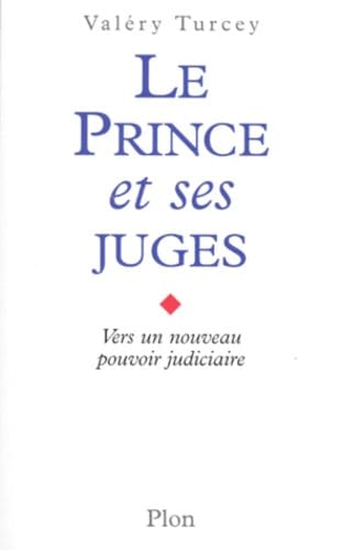 Le Prince Et Ses Juges. Vers Un Nouveau Pouvoir Judiciaire 9782259186766