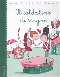 Il soldatino di stagno da Hans Christian Andersen. Ediz. illustrata 9788847727847