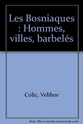 Les Bosniaques: Hommes, villes, barbelés 9782908957358