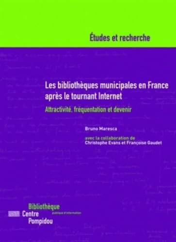 Les bibliothèques municipales en France après le tournant Internet: Attractivité, fréquentation et devenir 9782842461034