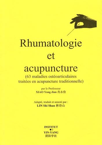 Rhumatologie et acupuncture: 63 maladies ostéoarticulaires traitées en acupuncture traditionnelle 9782910589325