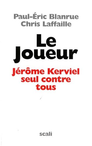 Le Joueur: Jérôme Kerviel, seul contre tous 9782350122472