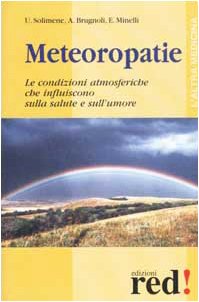 Meteoropatie. Le condizioni atmosferiche che influiscono sulla salute e sull'umore 9788870316971