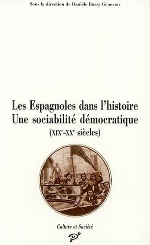 Les Espagnoles Dans L'Histoire : Une Sociabilite Democratique (Xixeme-Xxeme Siecles) 9782842921309