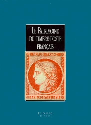 LE PATRIMOINE DU TIMBRE-POSTE FRANCAIS 9782842340353