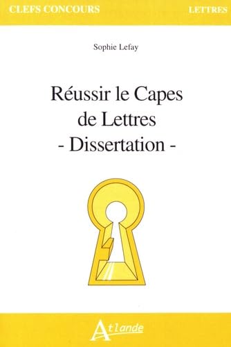 Réussir le capès et l'agrégation de lettres - Dissertation 9782350304243