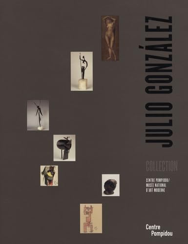 Julio Gonzales: Collection, Centre Pompidou, Musée National d'Art Moderne 9782844263230