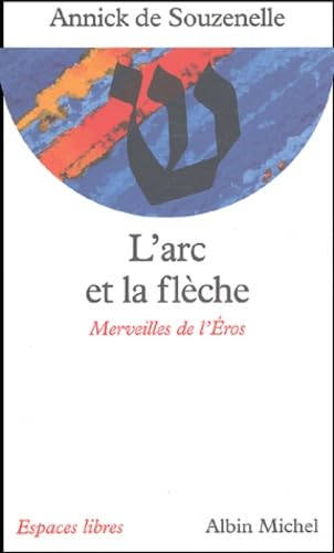 L'arc et la flèche - Merveilles de l'Éros 9782226137661