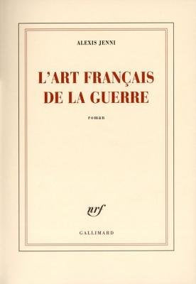 L'art Français de la Guerre - Alexis Jenni 9782286083403