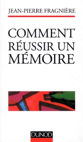 Comment réussir un mémoire 9782100035779