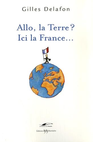 Allo la terre? Ici la France! 9782846752183