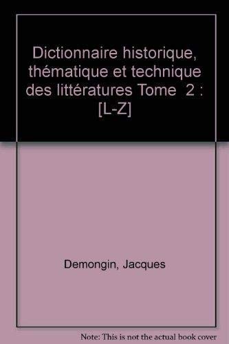 Dictionnaire historique, thématique et technique des littératures Tome 2: [L-Z 9782035083029