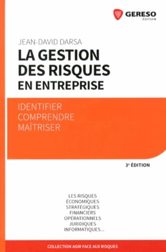 La gestion des risques en entreprise : Identifier, comprendre, maîtriser, économique, stratégique, financier, opérationel, juridique, informatique 9782359531985