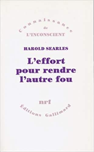 L'EFFORT POUR RENDRE L'AUTRE FOU.