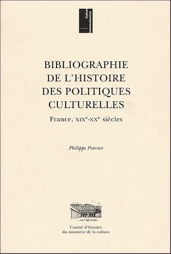 Bibliographie de l'histoire des politiques culturelles.: France, XIXe-XXe siècles 9782110911414