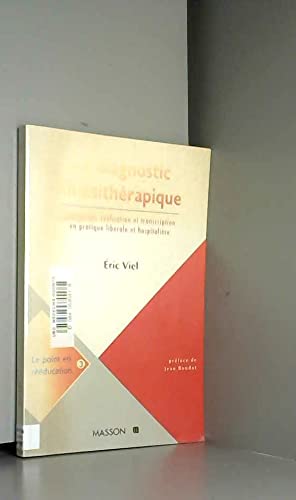 Le Diagnostic Kinesitherapique. Conception, Realisation Et Transcription En Pratique Liberale Et Hospitaliere 9782225828638
